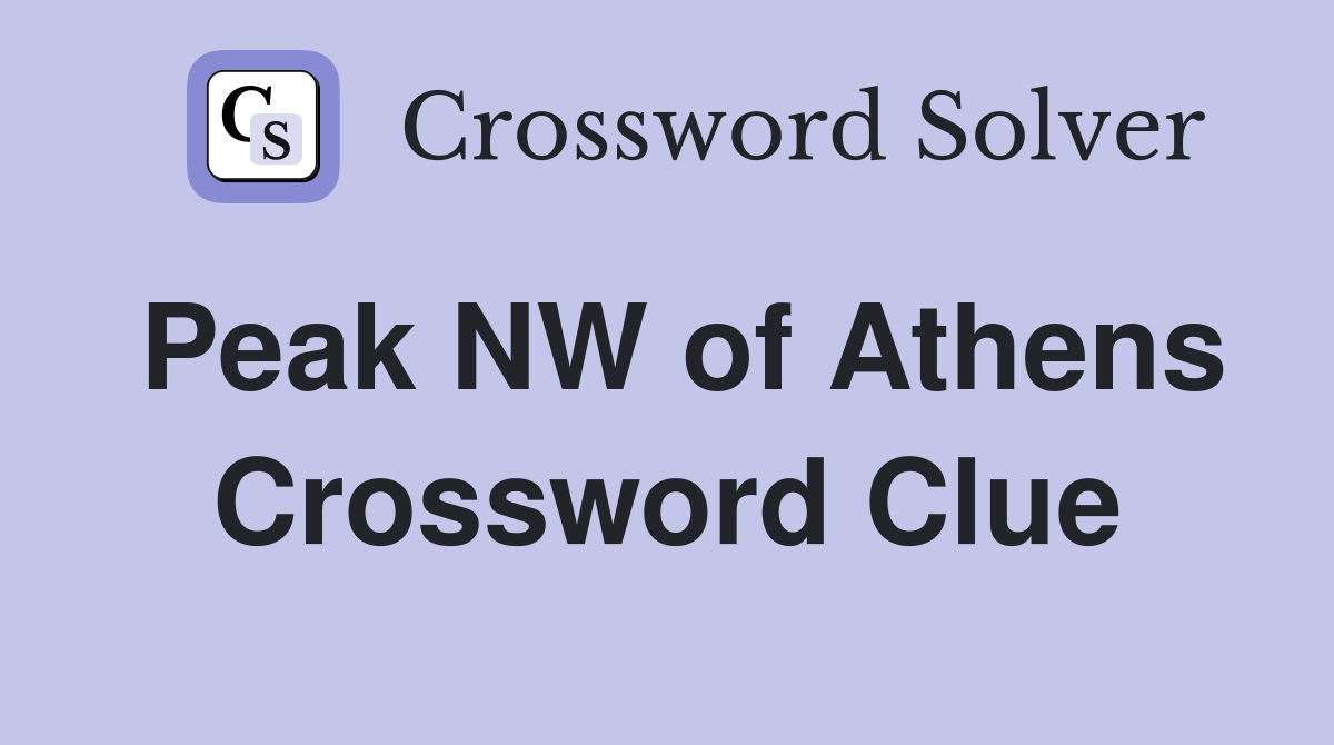 Peak NW of Athens Crossword Clue