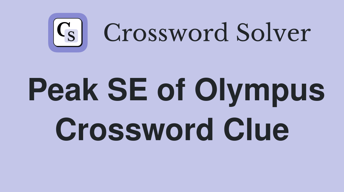 Peak SE of Olympus Crossword Clue
