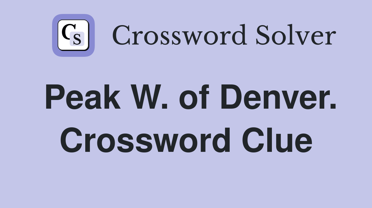 Peak W. of Denver. Crossword Clue