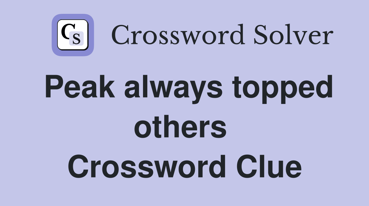 Peak always topped others  Crossword Clue