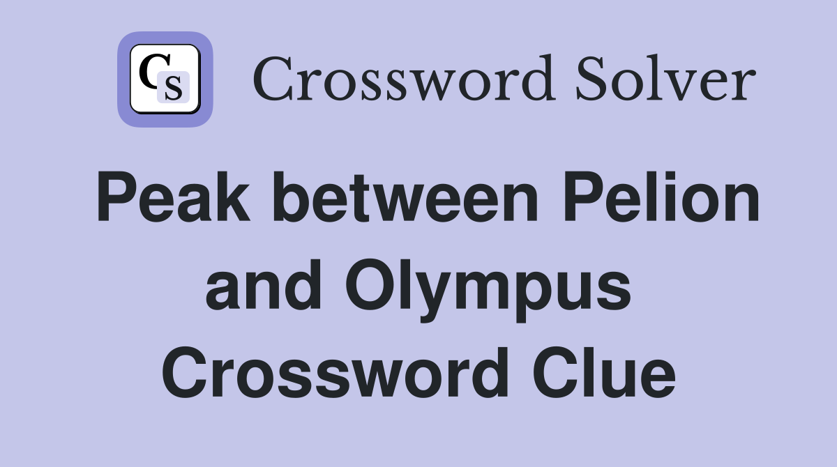 Peak between Pelion and Olympus Crossword Clue