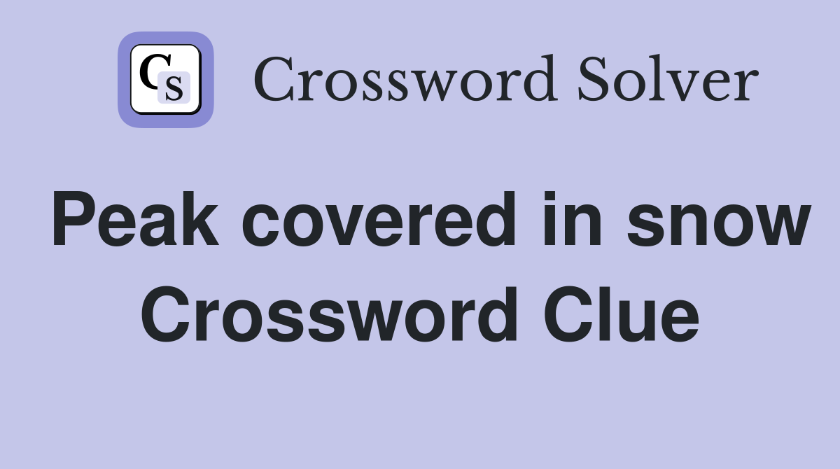 Peak covered in snow Crossword Clue