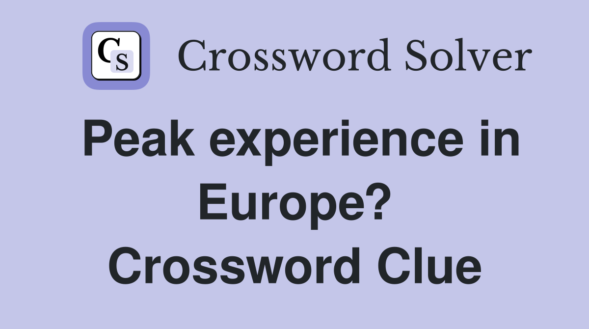 Peak experience in Europe? Crossword Clue