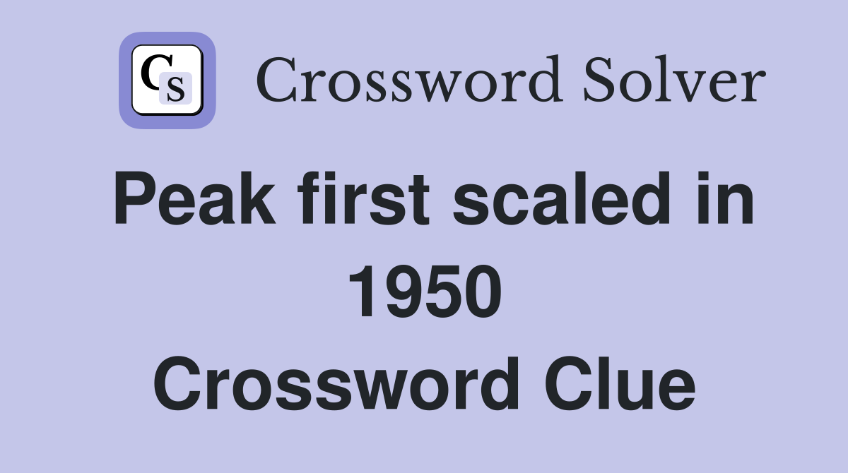 Peak first scaled in 1950 Crossword Clue