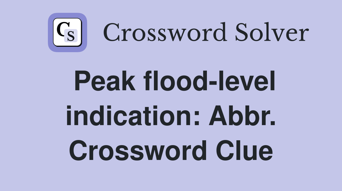 Peak flood-level indication: Abbr. Crossword Clue