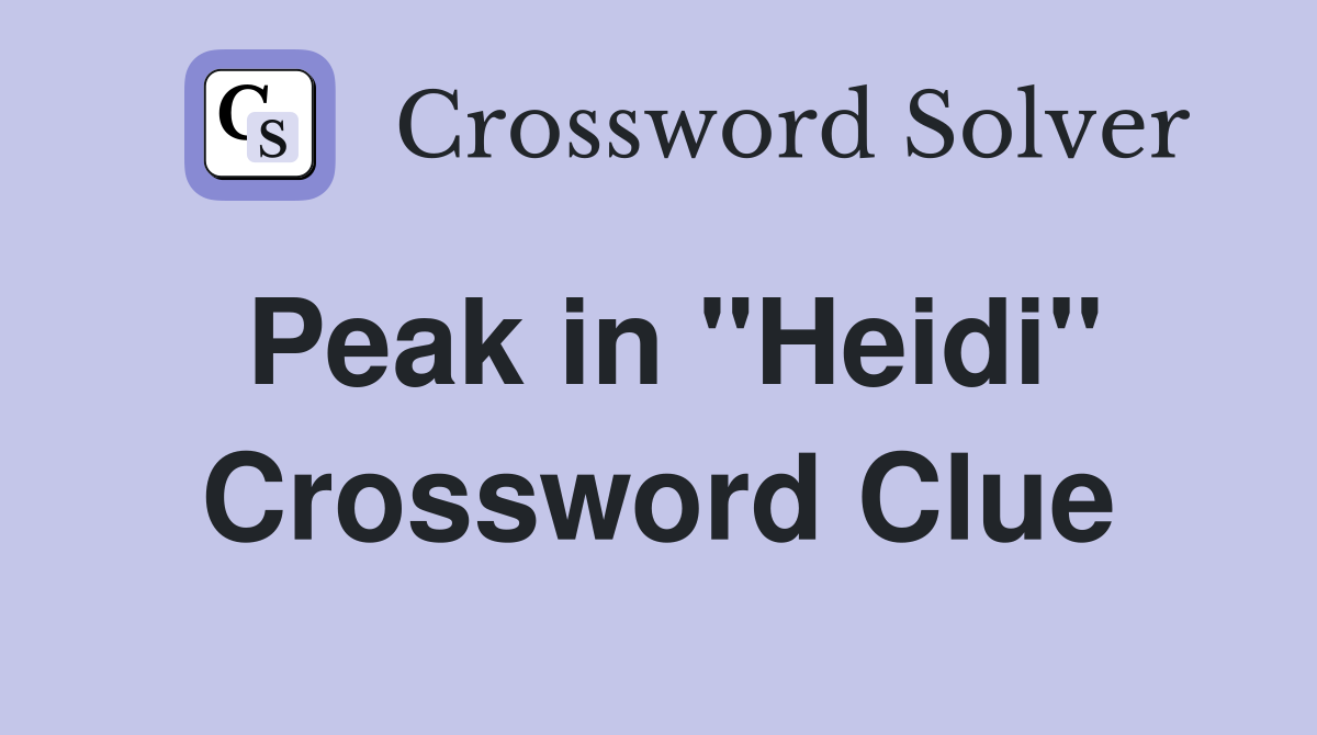 Peak in "Heidi" Crossword Clue
