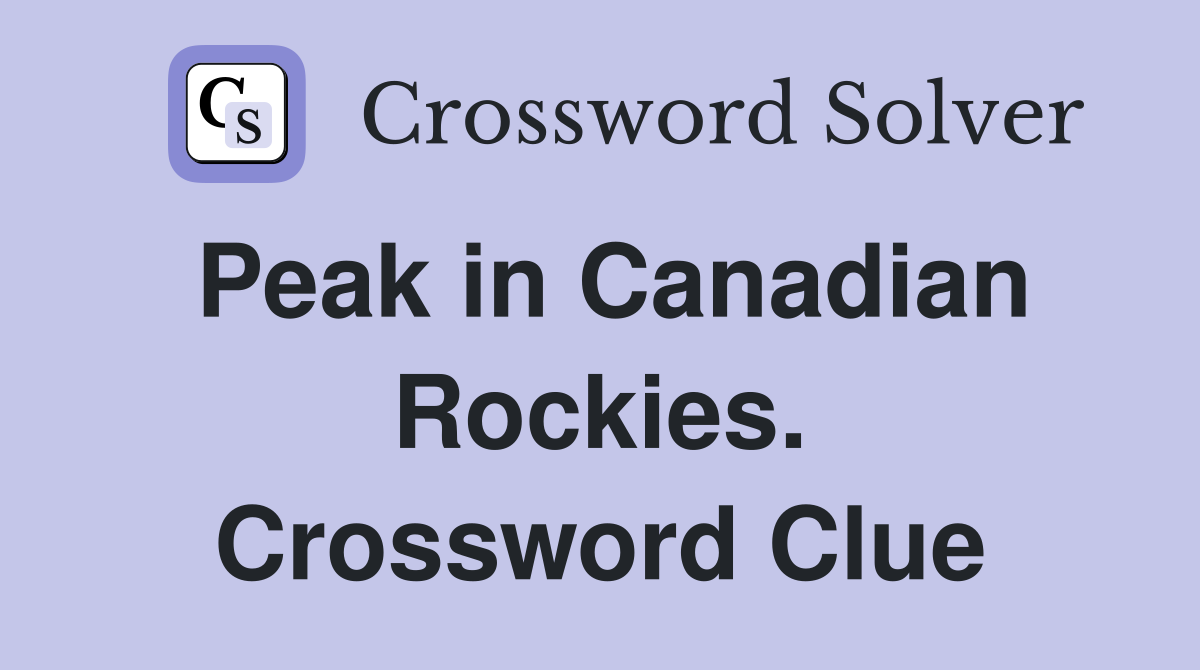 Peak in Canadian Rockies. Crossword Clue