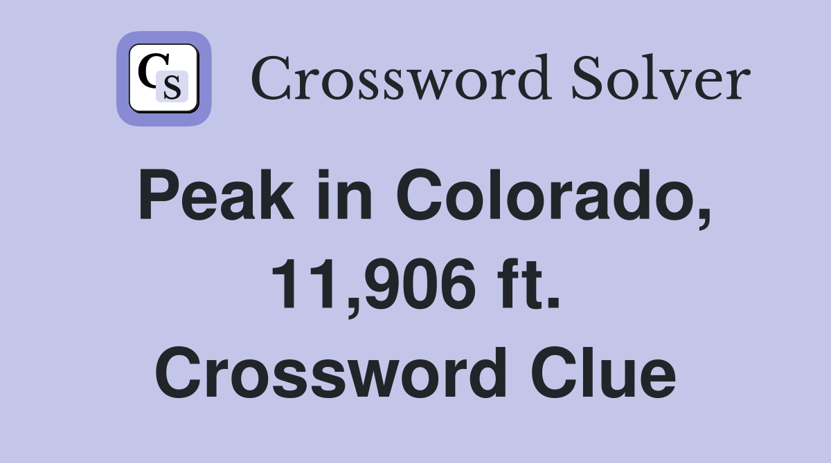 Peak in Colorado, 11,906 ft. Crossword Clue