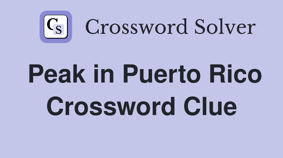 Peak in Puerto Rico Crossword Clue