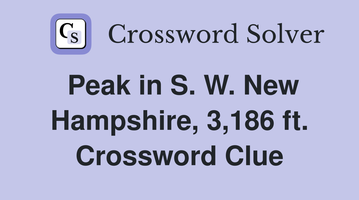 Peak in S. W. New Hampshire, 3,186 ft. Crossword Clue