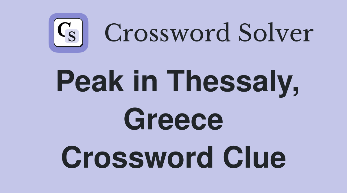 Peak in Thessaly, Greece Crossword Clue