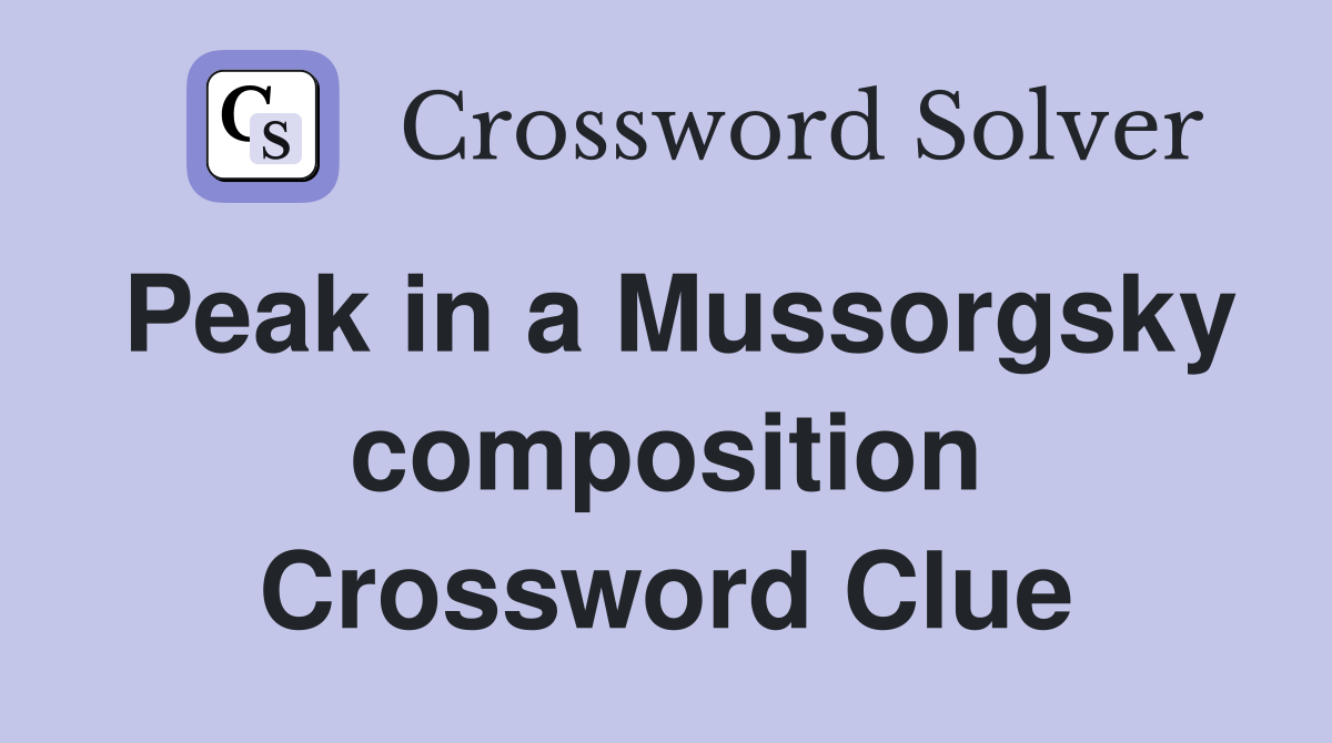 Peak in a Mussorgsky composition Crossword Clue