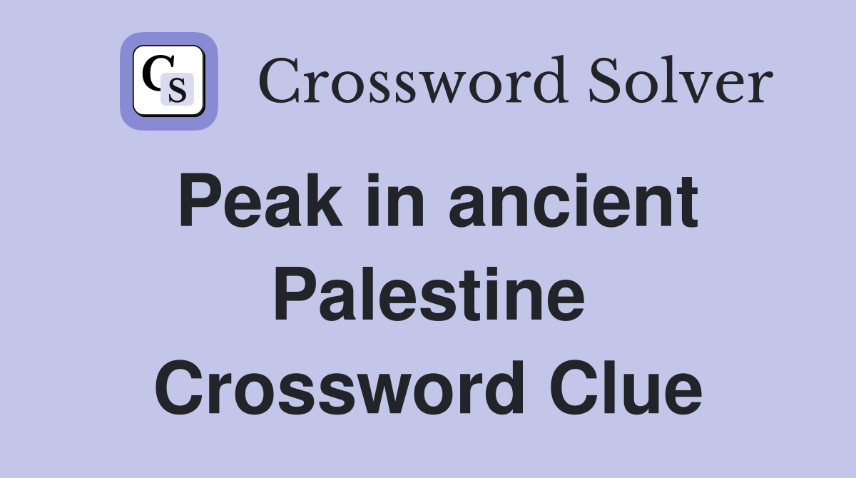 Peak in ancient Palestine Crossword Clue
