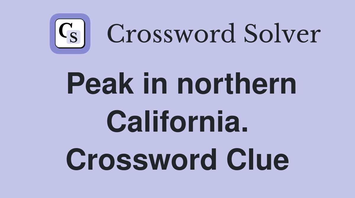 Peak in northern California. Crossword Clue