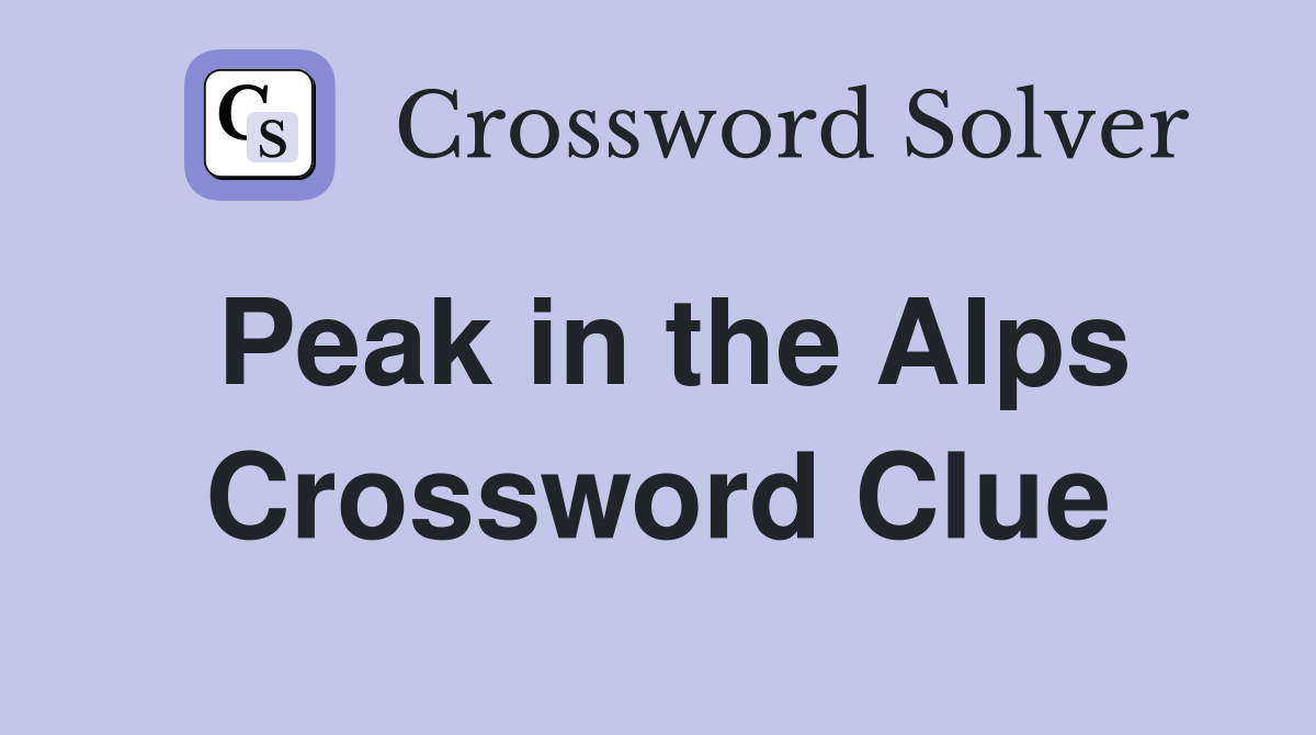 Peak in the Alps Crossword Clue