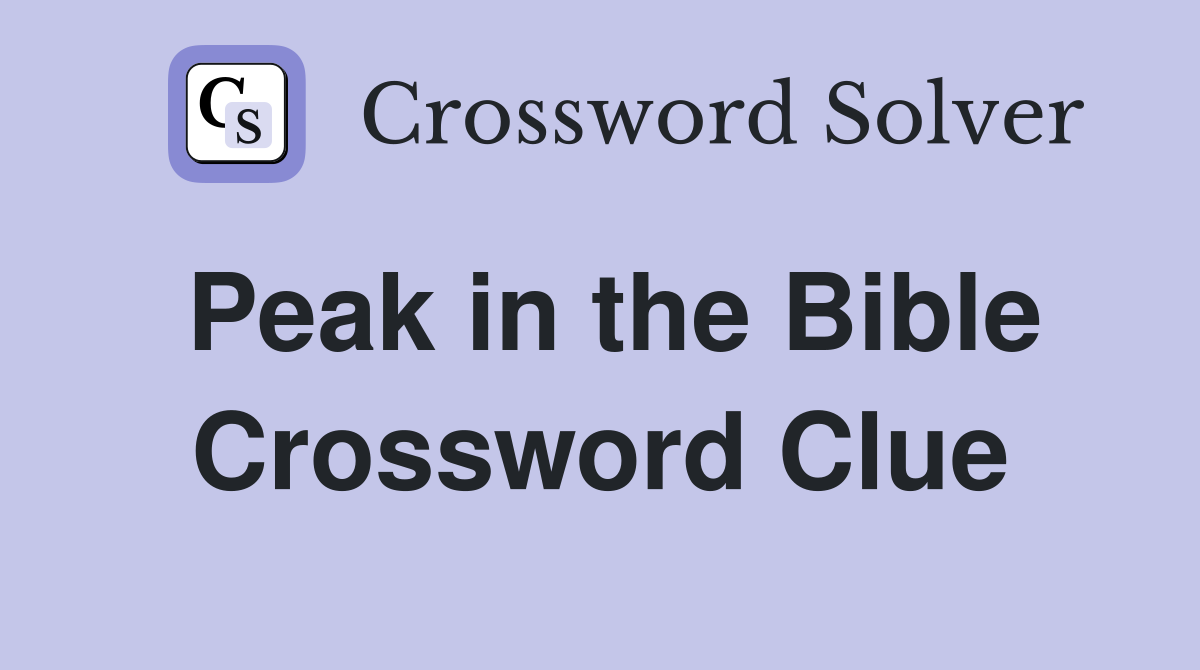 Peak in the Bible Crossword Clue