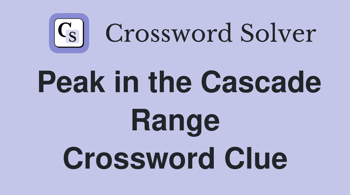 Peak in the Cascade Range Crossword Clue