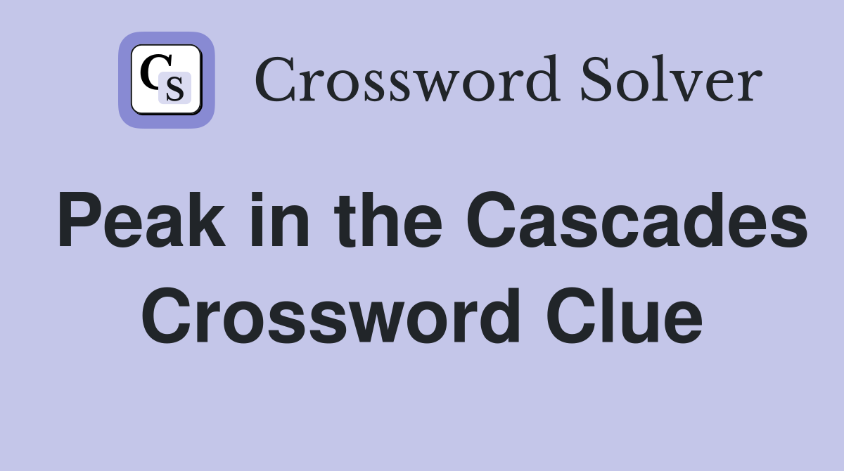 Peak in the Cascades Crossword Clue