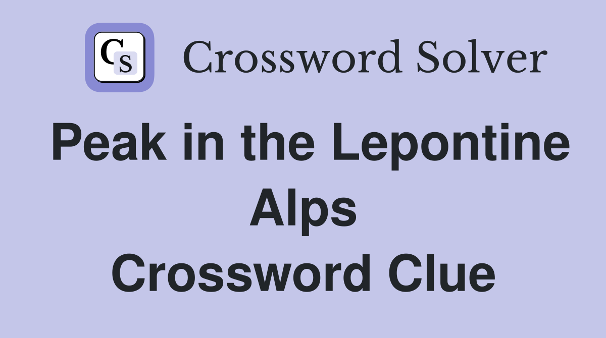 Peak in the Lepontine Alps Crossword Clue