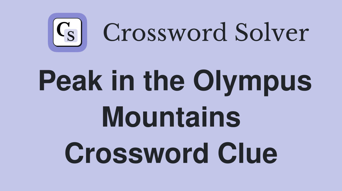 Peak in the Olympus Mountains Crossword Clue