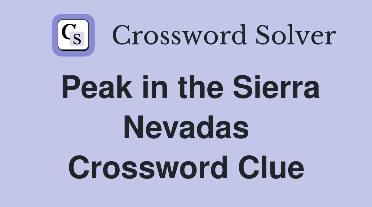 Peak in the Sierra Nevadas Crossword Clue