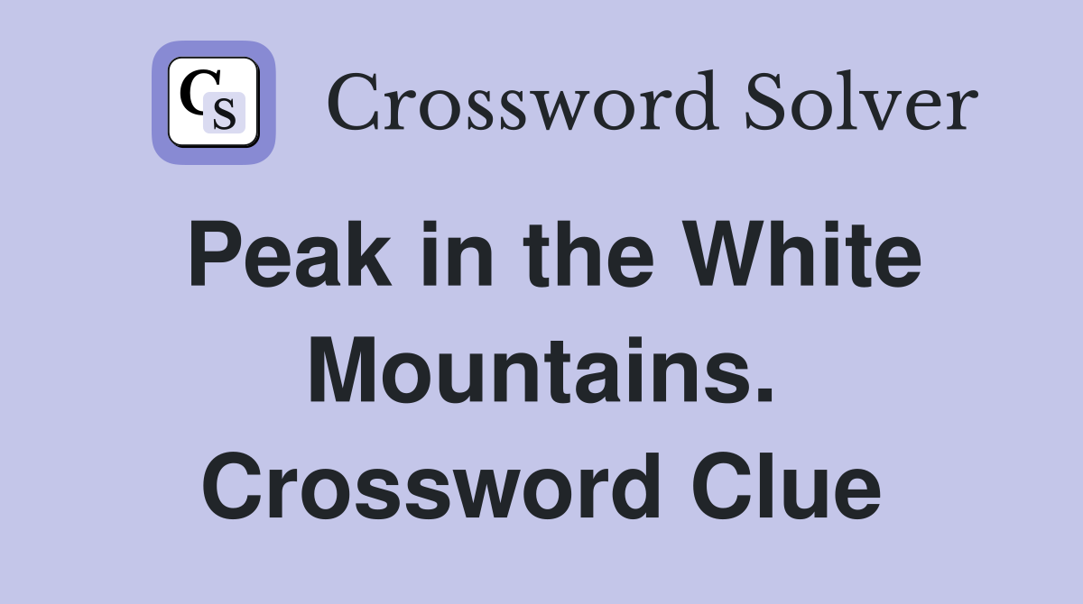 Peak in the White Mountains. Crossword Clue