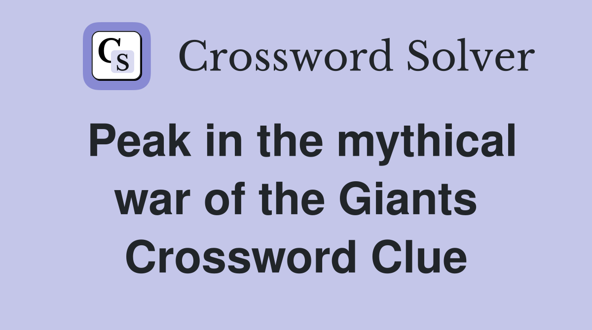 Peak in the mythical war of the Giants Crossword Clue