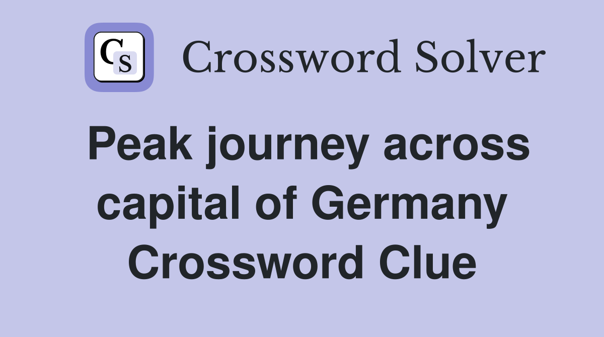 Peak journey across capital of Germany Crossword Clue