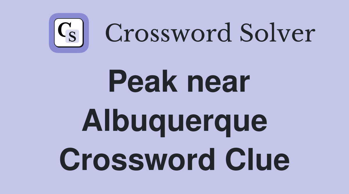 Peak near Albuquerque Crossword Clue