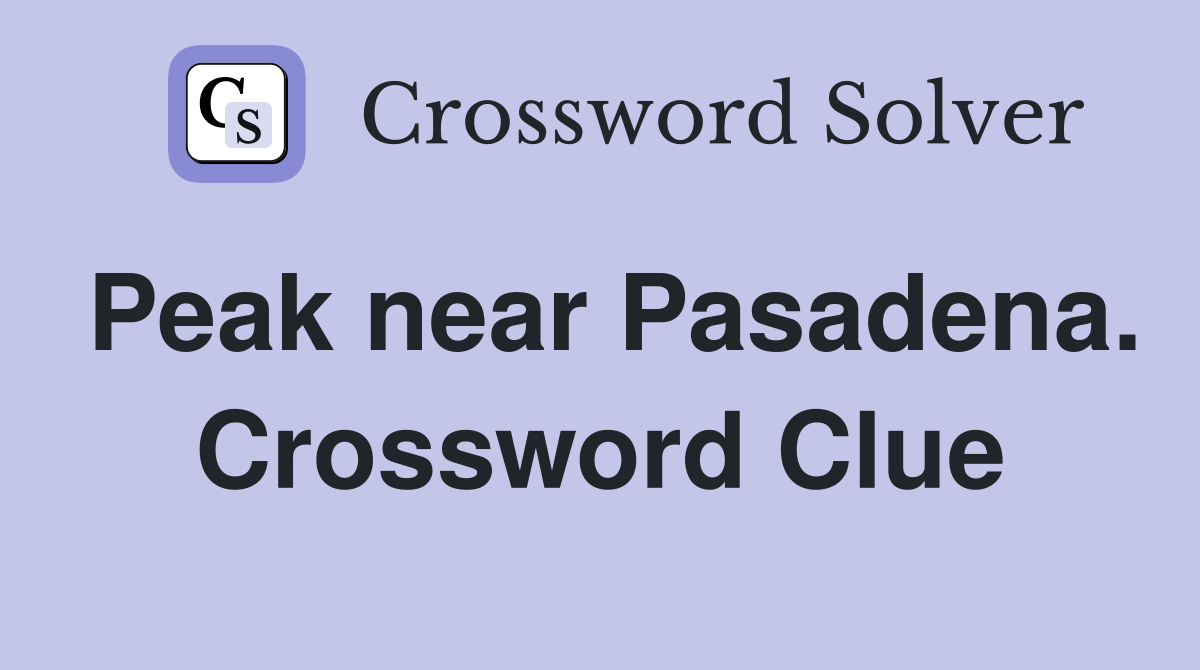 Peak near Pasadena. Crossword Clue