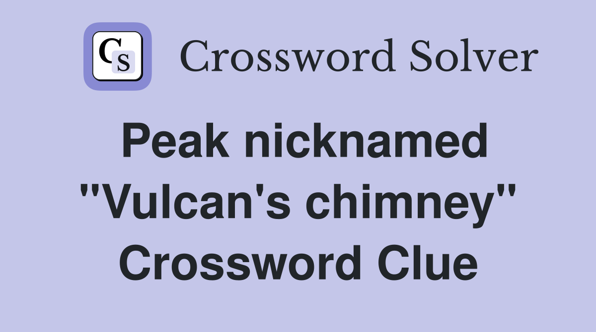 Peak nicknamed "Vulcan's chimney" Crossword Clue