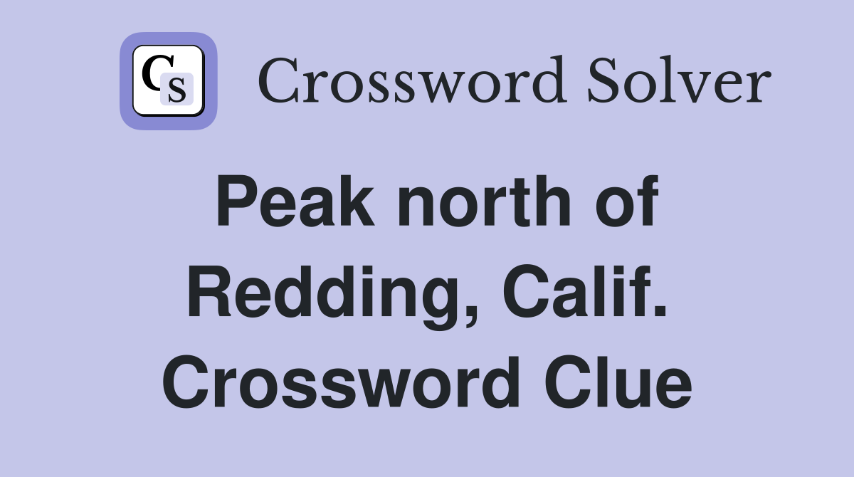 Peak north of Redding, Calif. Crossword Clue