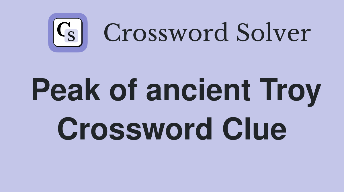 Peak of ancient Troy Crossword Clue