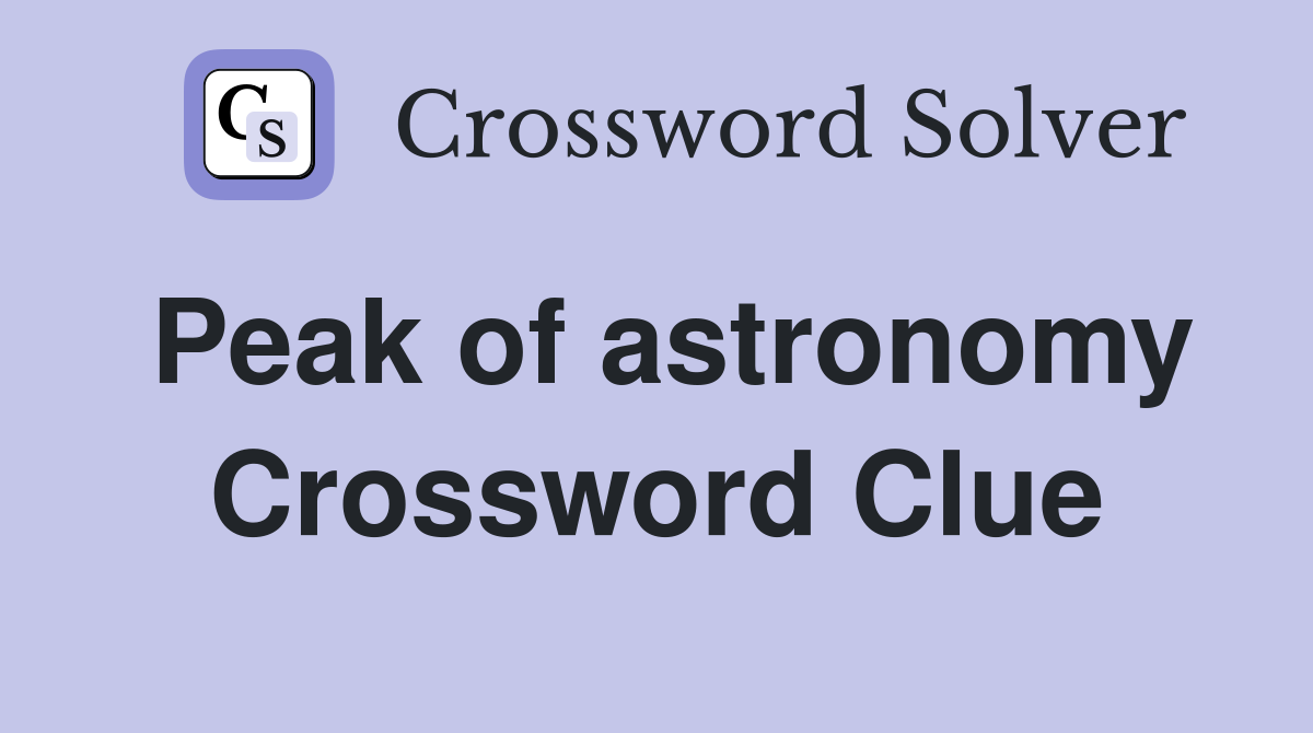 Peak of astronomy Crossword Clue