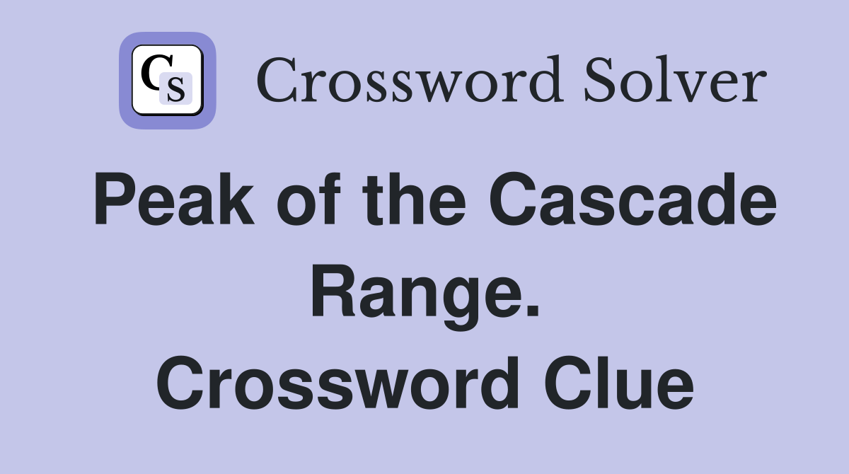 Peak of the Cascade Range. Crossword Clue