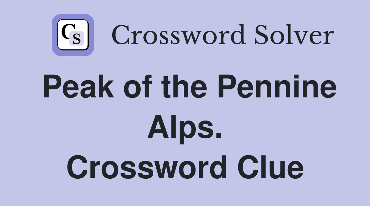 Peak of the Pennine Alps. Crossword Clue