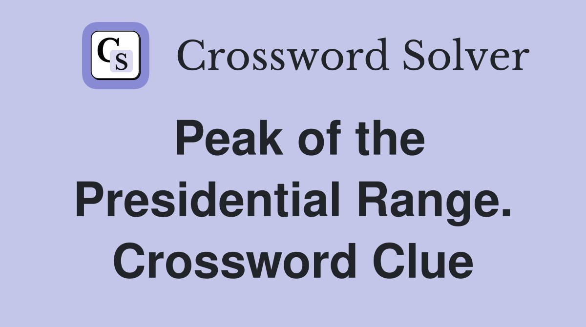 Peak of the Presidential Range. Crossword Clue
