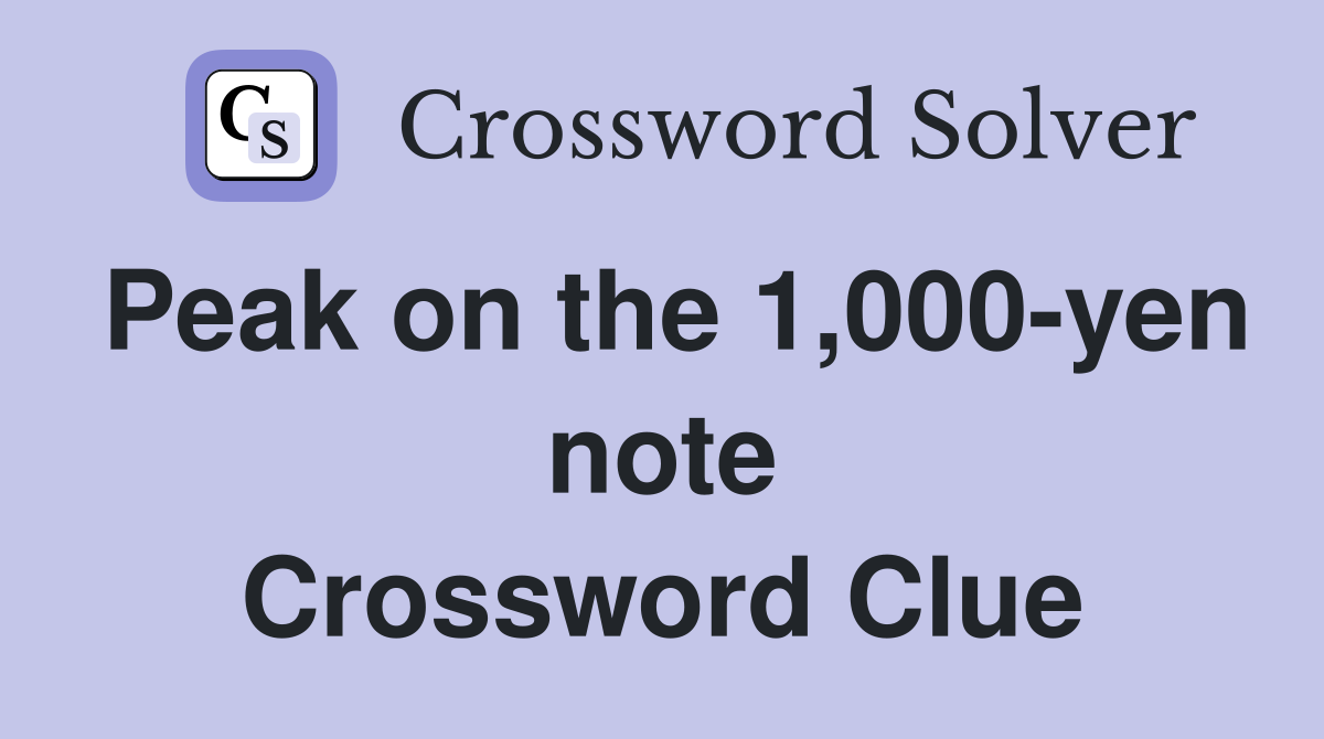 Peak on the 1,000-yen note Crossword Clue