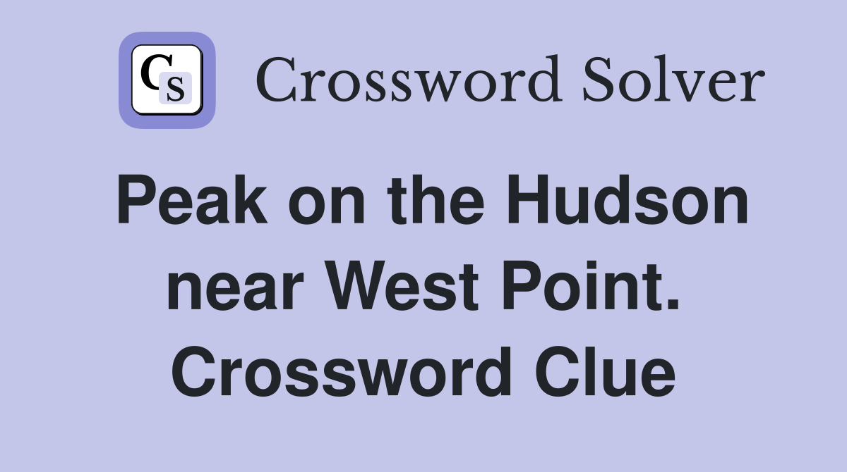 Peak on the Hudson near West Point. Crossword Clue