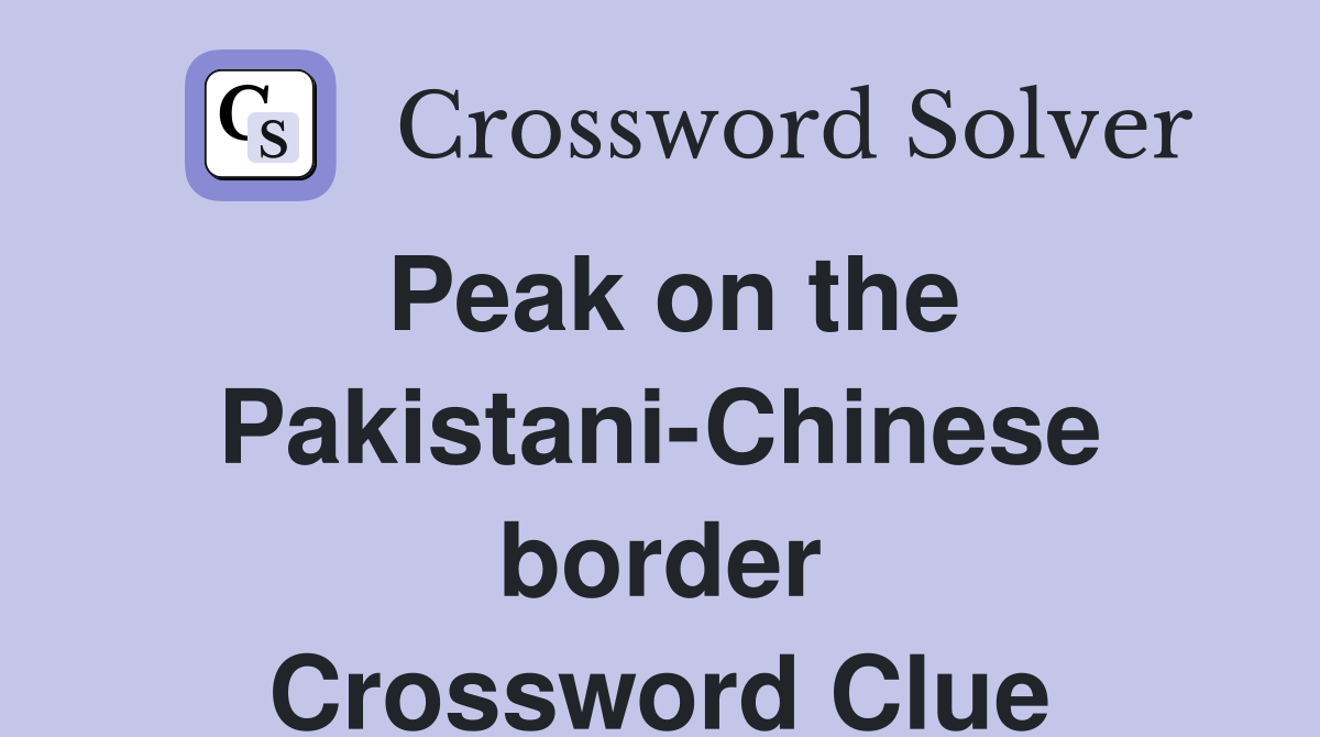 Peak on the Pakistani-Chinese border Crossword Clue