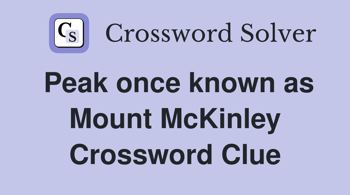Peak once known as Mount McKinley Crossword Clue