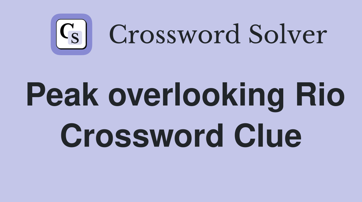 Peak overlooking Rio Crossword Clue