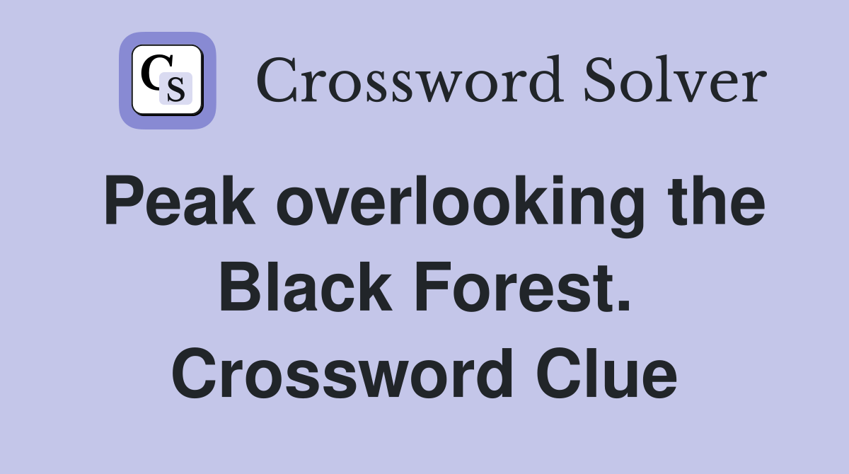 Peak overlooking the Black Forest. Crossword Clue
