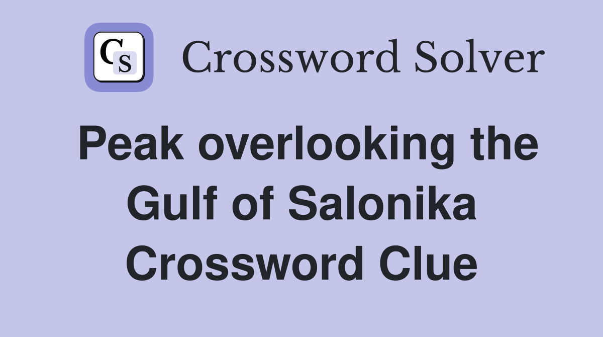 Peak overlooking the Gulf of Salonika Crossword Clue