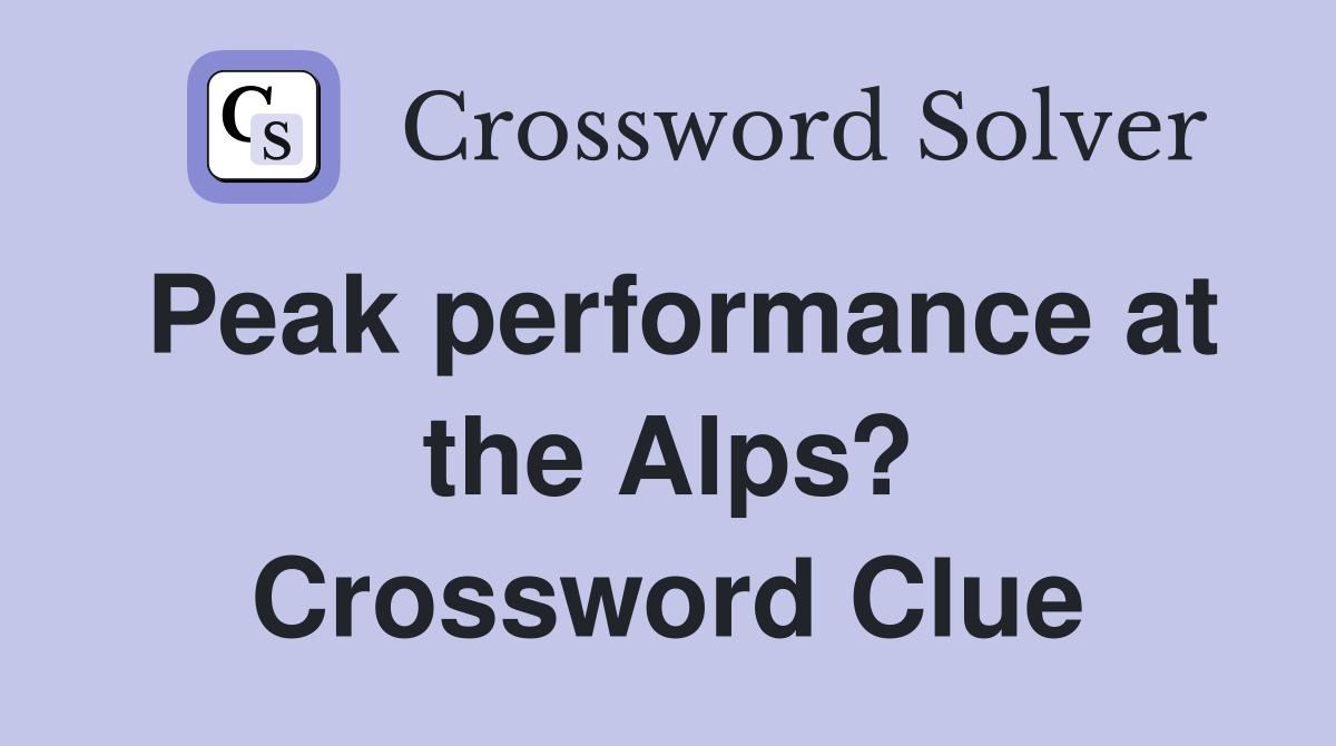 Peak performance at the Alps? Crossword Clue