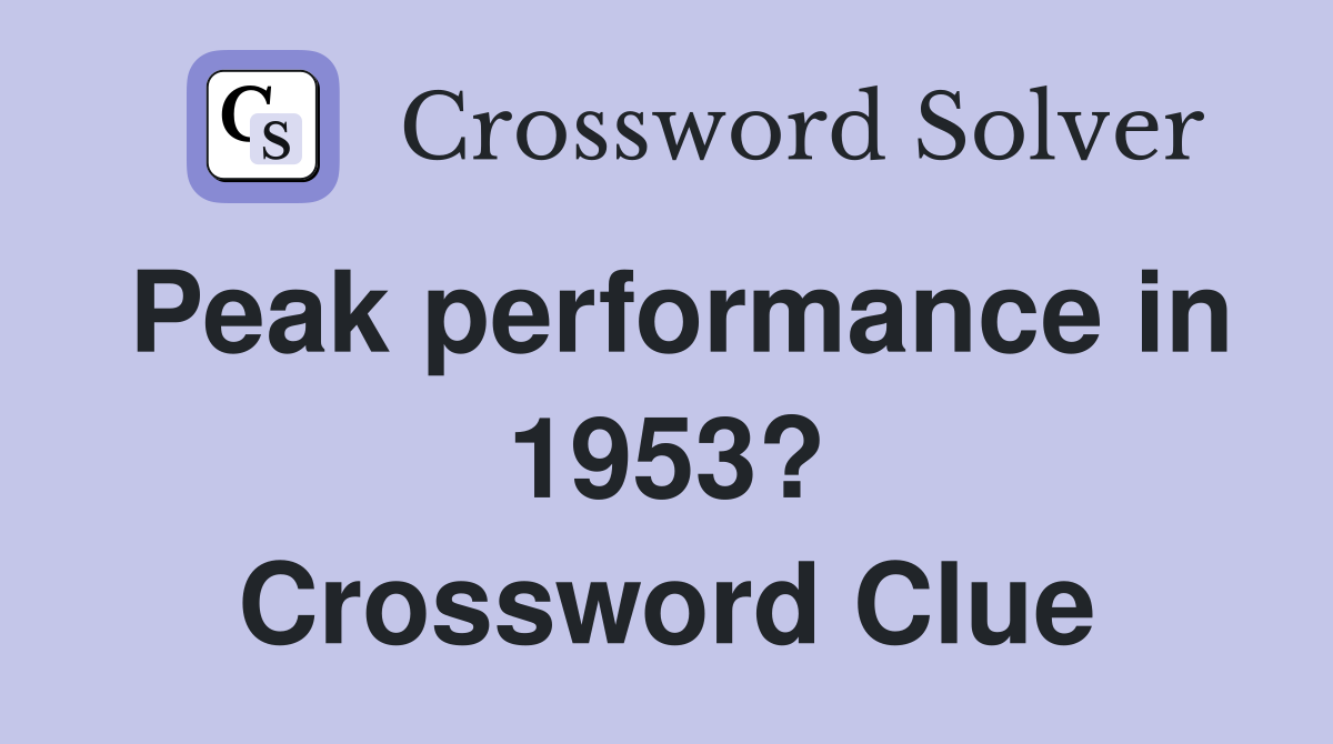 Peak performance in 1953? Crossword Clue