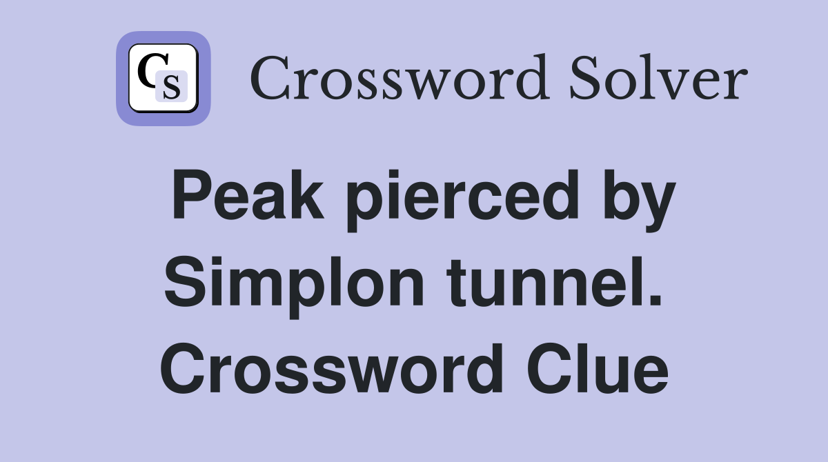 Peak pierced by Simplon tunnel. Crossword Clue