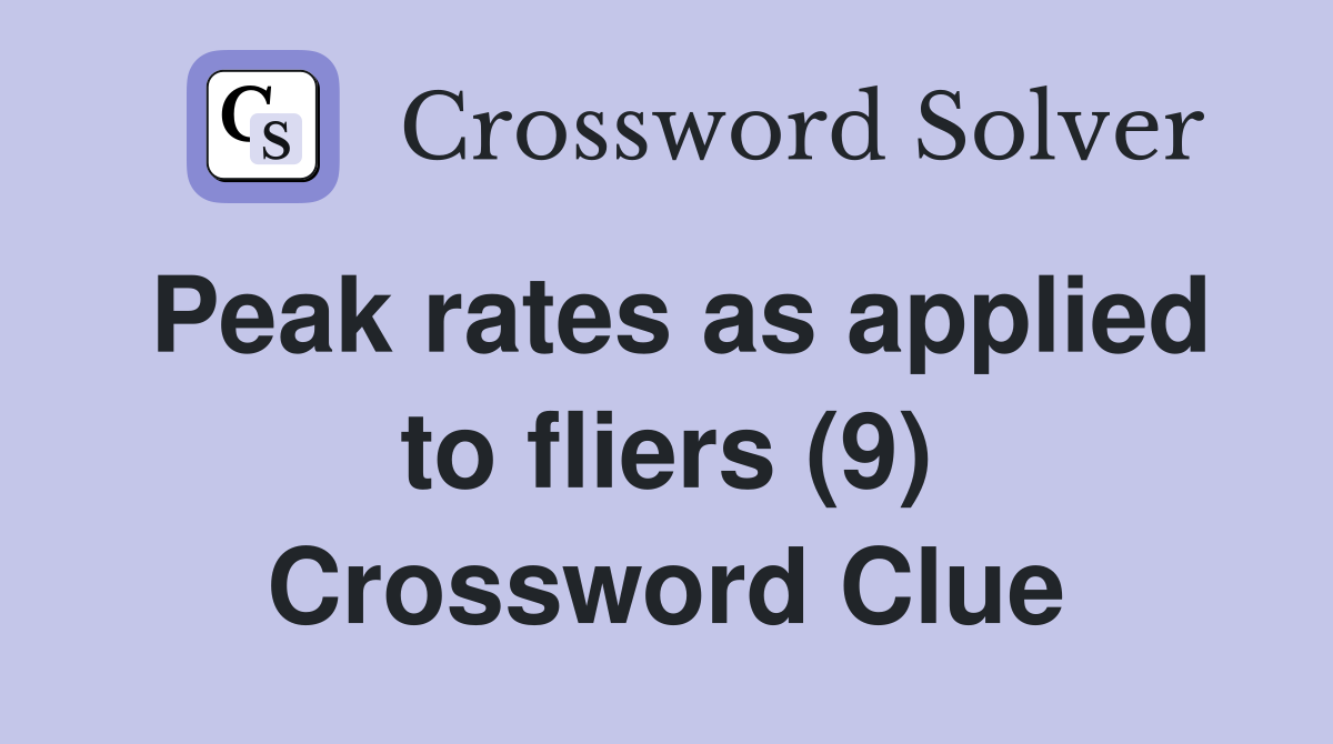 Peak rates as applied to fliers (9) Crossword Clue