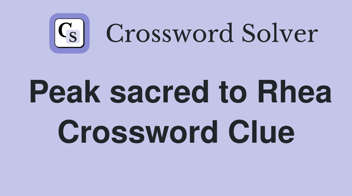 Peak sacred to Rhea Crossword Clue
