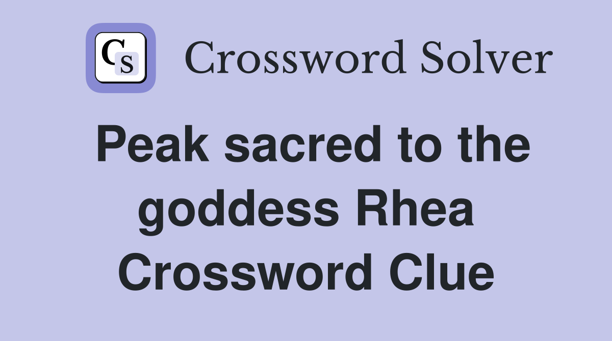 Peak sacred to the goddess Rhea Crossword Clue